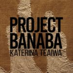 Project Banaba The untold mining history of Banaba Ocean Island